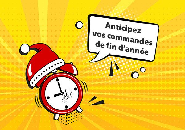 Anticipez vos commandes de fin d'année